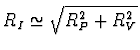$R_I \simeq \sqrt{R_P^2 + R_V^2}$