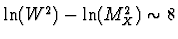 $\ln(W^2) - \ln(M_X^2) \sim 8$