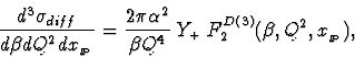 \begin{displaymath}\frac{d^3\sigma_{diff}}{d\beta dQ^2 d\mbox{$x_{_{I\hspace{-0....
...+ \;
F_2^{D(3)}(\beta,Q^2,\mbox{$x_{_{I\hspace{-0.2em}P}}$}),
\end{displaymath}